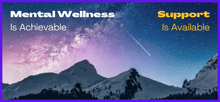 Photo of snowy mountains w meteor; Mental Wellness Is Achievable. Support Is Available