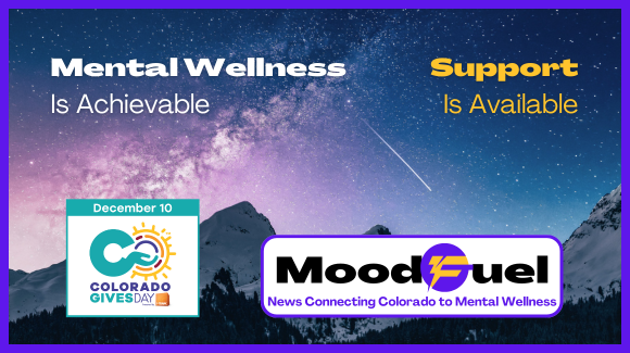Mountain at night & meteor. "Mental Wellness Is Achievable" & "Support Is Available." CO Gives Day & Moodfuel logos below